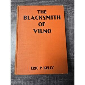 The Blacksmith of Vilno by Eric P. Kelly 1930 First Edition New York